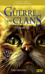 Title: Crépuscule: La guerre des clans II - La dernière prophétie tome 5, Author: Erin Hunter