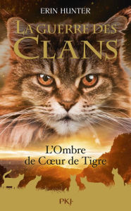 Title: La Guerre des clans - Hors-Série tome 10 : Le destin de Cour de Tigre, Author: Erin Hunter