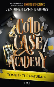 Title: Cold Case Academy -Tome 1 : The Naturals, Author: Jennifer Lynn Barnes