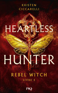 Title: Heartless Hunter, tome 02 : Rebel Witch, Author: Kristen Ciccarelli