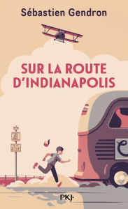 Title: Sur la route d'Indianapolis, Author: Sébastien Gendron