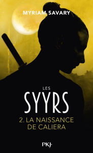 Title: Les Syyrs - tome 02 : La naissance de Caliera, Author: Myriam Savary