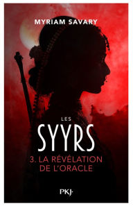 Title: Les Syyrs - tome 03 : La révélation de l'oracle, Author: Myriam Savary