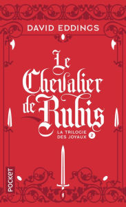 Title: La Trilogie des Joyaux - Tome 02 : Le Chevalier de rubis, Author: David Eddings