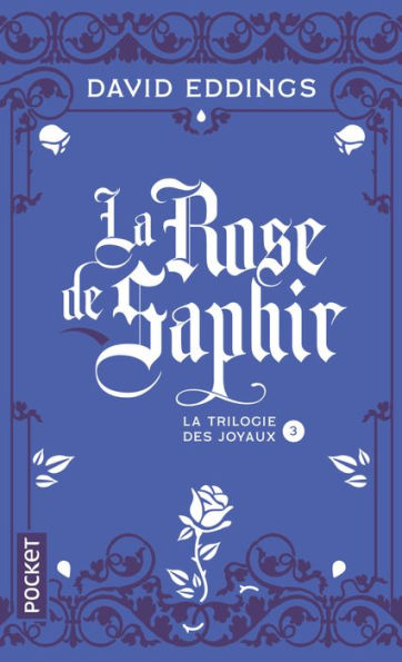 La Trilogie des Joyaux - Tome 3 : La Rose de saphir