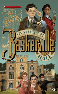 Title: Les mystères de Baskerville Hall - tome 01, Author: Ali Standish