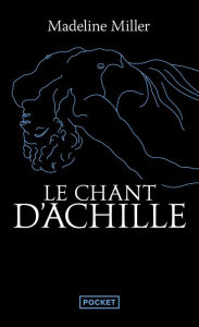 Title: Le Chant d'Achille - (Préface inédite de l'auteur), Author: Madeline Miller