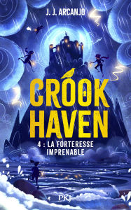 Free digital textbook downloads Crookhaven - Tome 4 : La forteresse imprenable ePub (English Edition) by J.J. Arcanjo, Lucie Dessertine, Anaïs Papillon