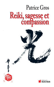 Title: Reiki: Sagesse et compassion, Author: Patrice Gros