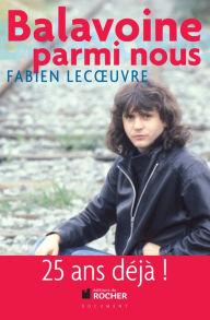 Title: Balavoine parmi nous, Author: Fabien Lecoeuvre