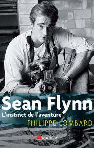 Title: Sean Flynn: L'instinct de l'aventure, Author: Philippe Lombard