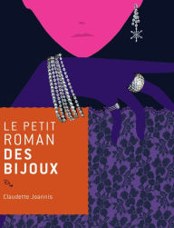 Title: Le petit roman des bijoux, Author: Claudette Joannis