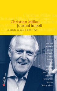 Title: Journal impoli: Un siècle au galop, 2011-1928, Author: Christian Millau