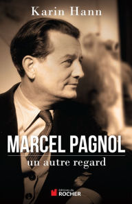 Title: Marcel Pagnol, un autre regard, Author: Karin Hann