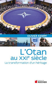 Title: L'OTAN au XXIe siècle: La transformation d'un héritage, Author: Olivier Kempf