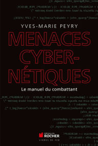 Title: Menaces cybernétiques: Le manuel du combattant, Author: Yves-Marie Peyry