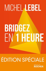 Title: Bridgez en 1 heure - Edition spéciale: Le B.A. BA du standard français, Author: Michel Lebel