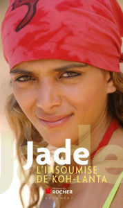 Title: Jade, l'insoumise de Koh-Lanta, Author: Jade