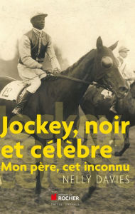 Title: Jockey, noir et célèbre: Mon père, cet inconnu, Author: Nelly Davies
