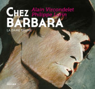 Title: Chez Barbara: La dame brune, Author: Alain Vircondelet