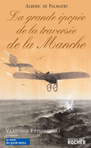 Title: La Grande Epopée de la traversée de la Manche, Author: Tara Rani