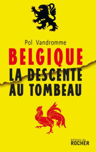 Title: Belgique : la descente au tombeau, Author: Pol Vandromme