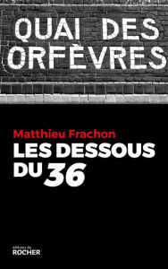Title: Les Dessous du 36, Author: Matthieu Frachon