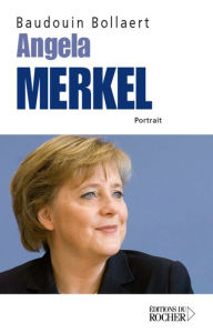 Title: Angela Merkel: Portrait, Author: Baudoin Bollaert