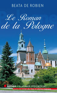 Title: Le Roman de la Pologne, Author: Beata de Robien