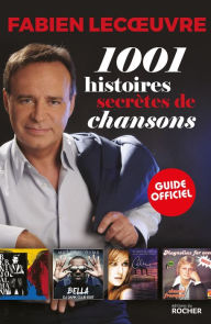 Title: 1001 histoires secrètes de chansons, Author: Fabien Lecoeuvre