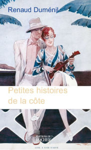 Title: Petites histoires de la côte, Author: Renaud Duménil