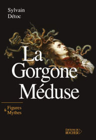 Title: La Gorgone Méduse, Author: Sylvain Détoc