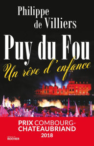 Title: Puy du Fou: Un rêve d'enfance, Author: Philippe de Villiers