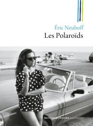 Title: Les Polaroïds, Author: Eric Neuhoff