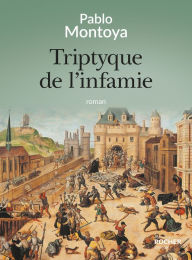 Title: Triptyque de l'infamie, Author: Pablo Montoya