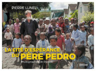 Title: La cité d'espérance du père Pedro, Author: Père Pedro