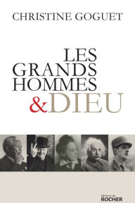 Title: Les grands hommes et Dieu, Author: Christine Goguet