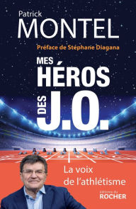 Title: Mes héros des J.O., Author: Patrick Montel
