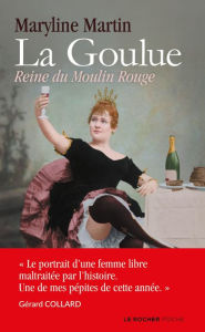Title: La Goulue: Reine du Moulin Rouge, Author: Maryline Martin