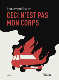 Title: Ceci n'est pas mon corps, Author: Enguerrand Guepy