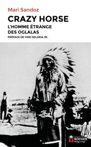 Title: Crazy Horse: L'homme étrange des Oglalas, Author: Mari Sandoz