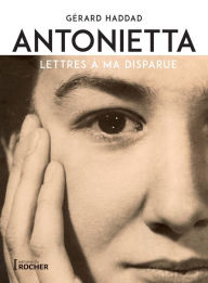 Title: Antonietta: Lettres à ma disparue, Author: Gérard Haddad