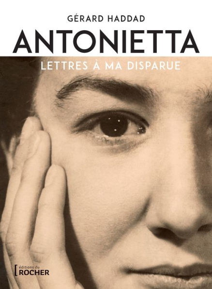 Antonietta: Lettres à ma disparue