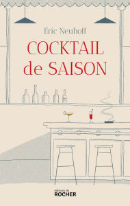 Title: Cocktail de saison, Author: Eric Neuhoff