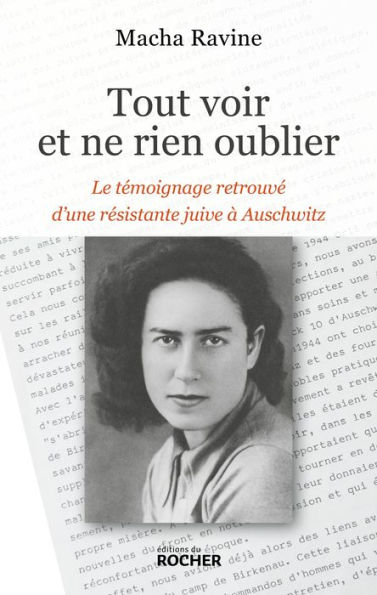 Tout voir et ne rien oublier: Le témoignage retrouvé d'une résistante juive à Auschwitz