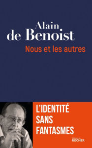 Title: Nous et les autres: L'identité sans fantasmes, Author: Alain de Benoist