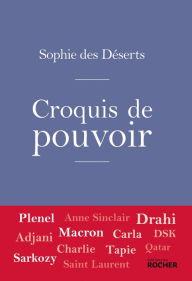 Title: Croquis de pouvoir, Author: Sophie des Déserts