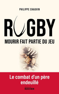 Title: Rugby : mourir fait partie du jeu, Author: Philippe Chauvin