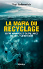 La mafia du recyclage: Entre monopoles, gaspillages et conflits d'intérêts