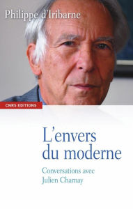 Title: L'Envers du moderne. Conversations avec Julien Charnay, Author: Philippe d' Iribarne